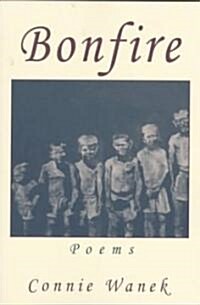 Bonfire: Poems by Connie Wanek (Paperback)