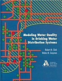 Modeling Water Quality in Drinking Water Distribution Systems (Hardcover)
