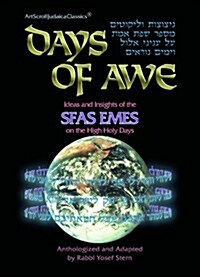 Days of Awe: Ideas and Insights of the Sfas Emes on the High Holy Days (Hardcover)