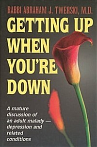Getting Up When Youre Down: A Mature Discussion of an Adult Malady - Depression and Related Conditions                                                (Hardcover)