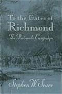 To the Gates of Richmond: The Peninsula Campaign (Hardcover)
