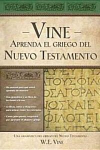 Aprenda El Griego del Nuevo Testamento = Vines You Can Learn New Testament Greek (Paperback)