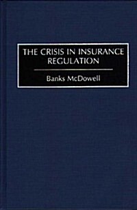 The Crisis in Insurance Regulation (Hardcover)