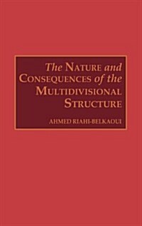 The Nature and Consequences of the Multidivisional Structure (Hardcover)
