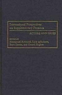 International Perspectives on Supplementary Pensions: Actors and Issues (Hardcover)