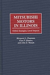 Mitsubishi Motors in Illinois: Global Strategies, Local Impacts (Hardcover)