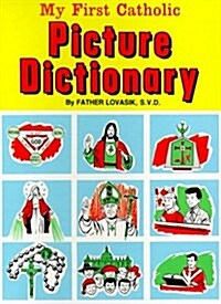 My First Catholic Picture Dictionary: A Handy Guide to Explain the Meaning of Words Used in the Catholic Church (Paperback)