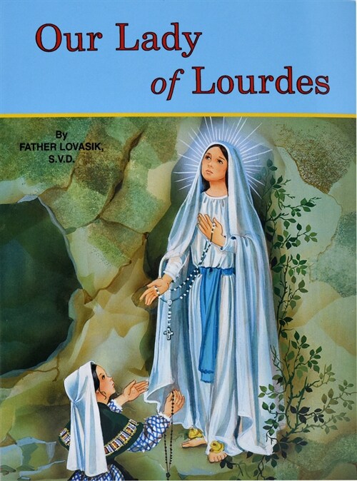 Our Lady of Lourdes: And Marie Bernadette Soubirous (1844-1879) (Paperback)