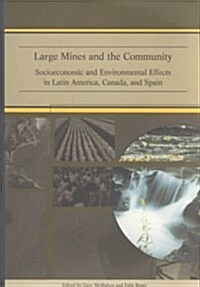 Large Mines and the Community: Socioeconomic and Environmental Effects in Latin America, Canada, and Spain (Paperback)