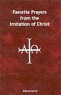 Favorite Prayers from Imitation of Christ: Arranged in Accord with the Liturgical Year and in Sense Lines for Easier Understanding and Use (Imitation Leather)