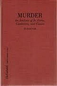 Murder: An Analysis of Its Forms, Conditions and Causes (Library Binding)