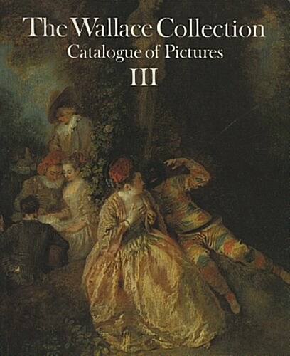 Wallace Collection. Volume 3: Catalog of Pictures (Paperback)