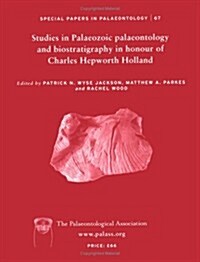 Special Papers in Palaeontology No. 67: Studies in Palaeozoic Palaeontology and Biostratigraphy in Honor of Charles Hepworth Holland                   (Paperback)