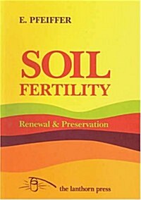 Soil Fertility, Renewal & Preservation: Bio-Dynamic Farming and Gardening (Paperback)