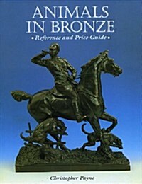 Animals in Bronze : Reference and Price Guide (Hardcover)