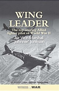Wing Leader : Top-scoring Allied Fighter Pilot of World War Two (Paperback, New ed)