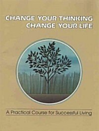 Change Your Thinking, Change Your Life (Paperback)