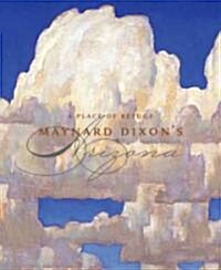 A Place of Refuge: Maynard Dixons Arizona (Hardcover)