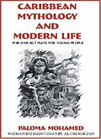 Caribbean Mythology and Modern Life: 5 Plays for Young People (Paperback)