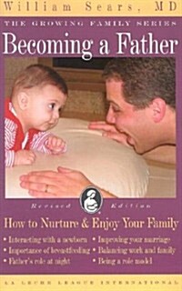 Becoming a Father: How to Nurture & Enjoy Your Family (Paperback)