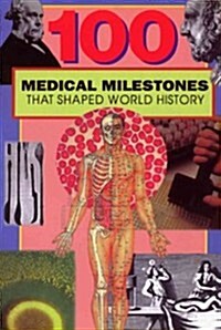 100 Medical Milestones That Shaped World History (Paperback)