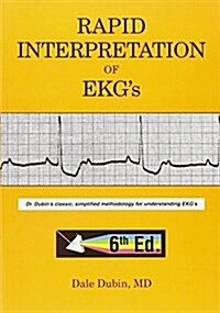 Rapid Interpretation of EKGs: Dr. Dubins Classic, Simplified Methodology for Understanding EKGs (Paperback, 6, Revised)