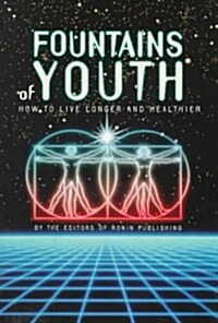 Fountains of Youth: How to Live Longer and Healthier (Paperback)