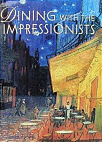 Dining with the Impressionists (Hardcover)