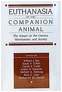 Euthanasia of the Companion Animal: The Impact on Pet Owners, Veterinarians, and Society (Paperback)