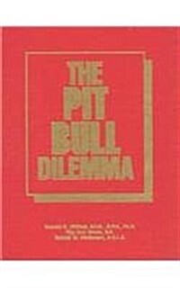 The Pit Bull Dilemma: The Gatherinng Storm: 1,000 Annotated Abstracts from Books, Journals, Magazines, Newspapers, and Reports (Hardcover)