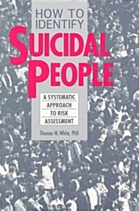 How to Identify Suicidal People: A Step-By-Step Assessment System (Paperback)