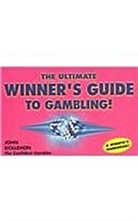 The Ultimate Winners Guide to Gambling! (Paperback)