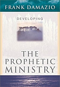 Developing Prophetic Ministry: (Paperback)