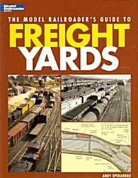 The Model Railroaders Guide to Freight Yards (Paperback)