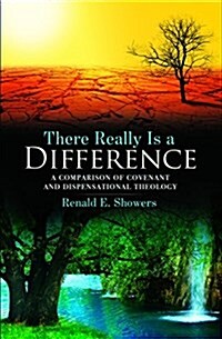 There Really is a Difference!: A Comparison of Covenant and Dispensational Theology (Paperback)