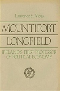 Mountifort Longfield: Irelands First Professor of Political Economy (Hardcover)