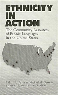 Ethnicity in Action: The Community Resources of Ethnic Languages in the United States (Hardcover)