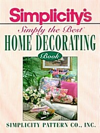 Simplicitys Simply the Best Home Decorating Book (Spiral)