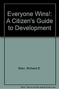 Everyone Wins!: A Citizens Guide to Development (Paperback)