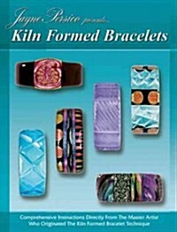 Kiln Formed Bracelets: Jayne Persico Presents... (Paperback)