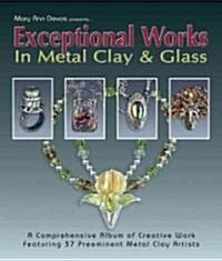 Exceptional Works in Metal Clay & Glass (Paperback)