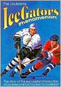 The Louisiana Icegators Phenomenon (Paperback)