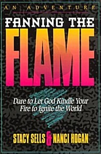 [중고] Fanning the Flame: Dare to Let God Kindle Yoru Fire to Ignite the World (Paperback)