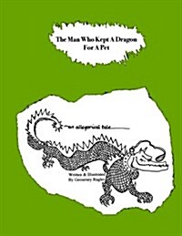 The Man Who Kept a Dragon for a Pet: An Allegorical Tale (Spiral)