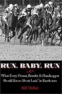Run, Baby, Run: What Every Owner, Breeder & Handicapper Should Know about Lasix in Racehorses (Hardcover)