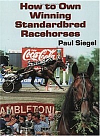 How to Own Winning Standardbred Racehorses (Hardcover)