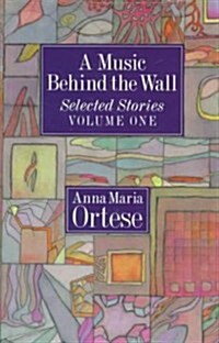 A Music Behind the Wall: Selected Stories Volume One (Hardcover)
