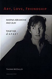 Art, Love, Friendship: Marina Abramovic and Ulay Together & Apart (Hardcover)