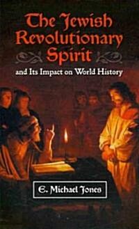 The Jewish Revolutionary Spirit: And Its Impact on World History (Hardcover)