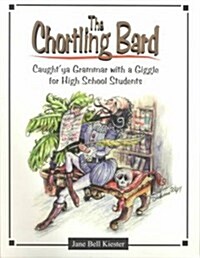 The Chortling Bard: Caughtya! Grammar with a Giggle for High School (Paperback)